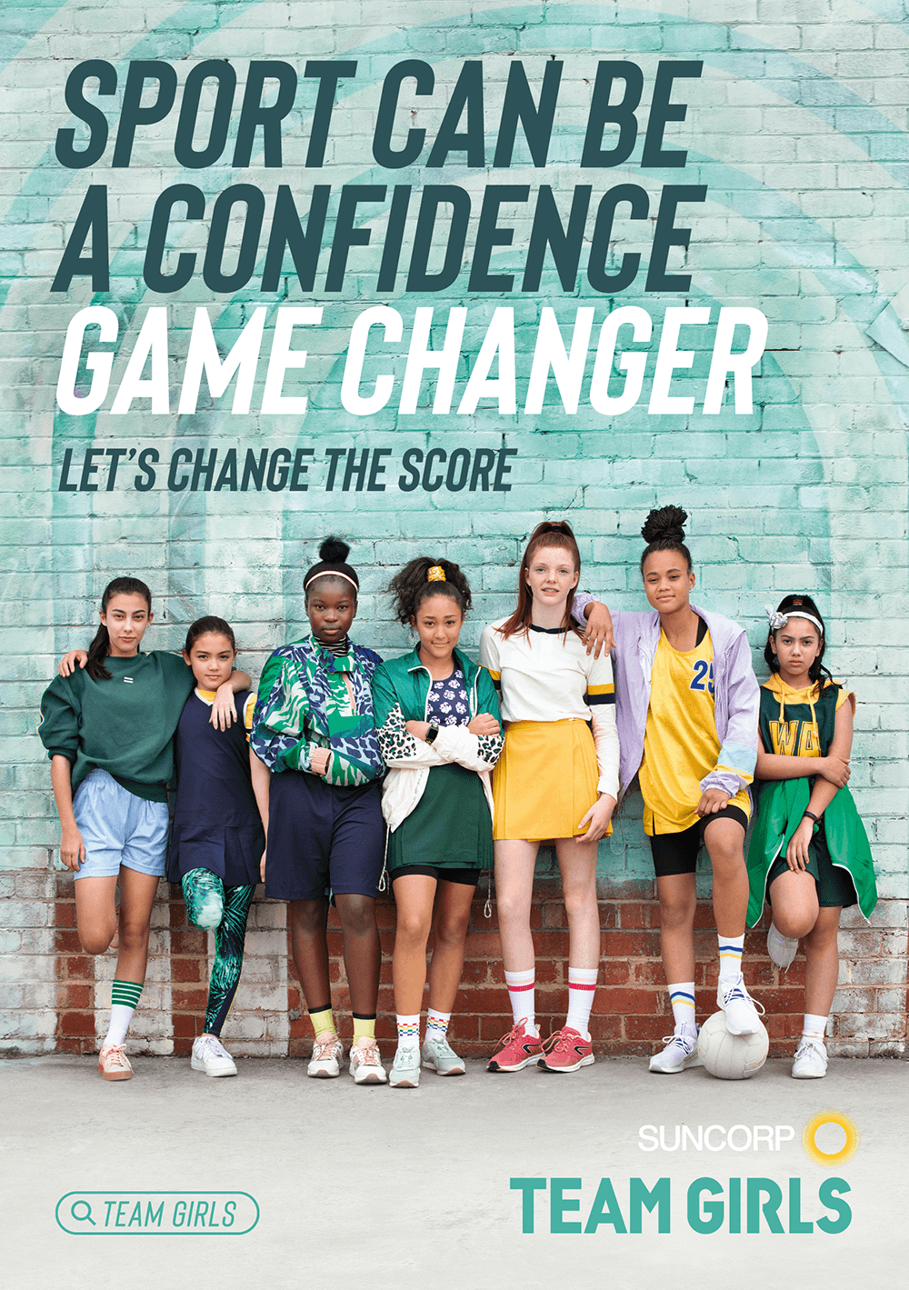 Suncorp Team Girls poster with the words Sport can be a confidence Game Changer - Let's Change the Score