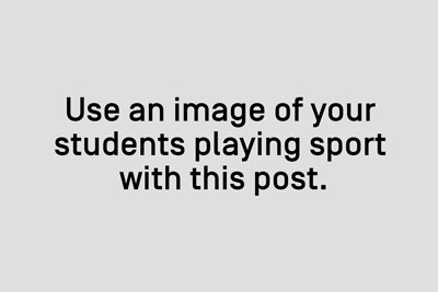Use an image of your students playing sport with this post.